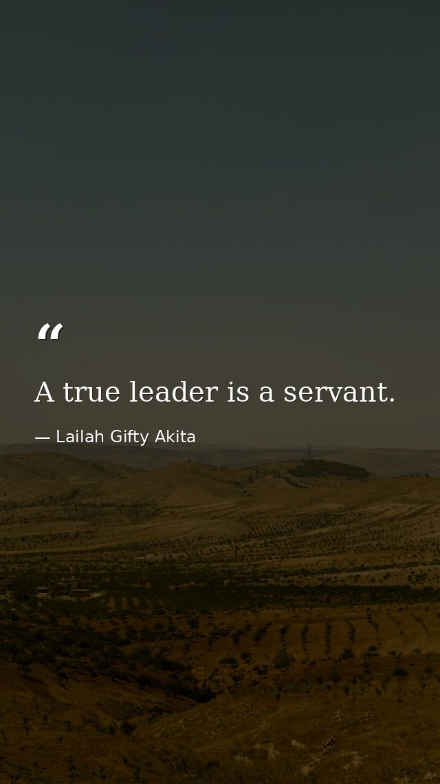 A true leader is a servant. — Lailah Gifty Akita