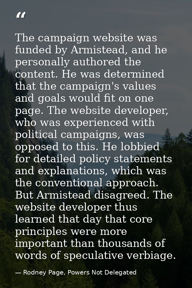 The campaign website was funded by Armistead, and he personally authored the content. He was determined that the campaig — Rodney Page, Powers Not Delegated