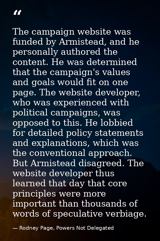 The campaign website was funded by Armistead, and he personally authored the content. He was determined that the campaig — Rodney Page, Powers Not Delegated