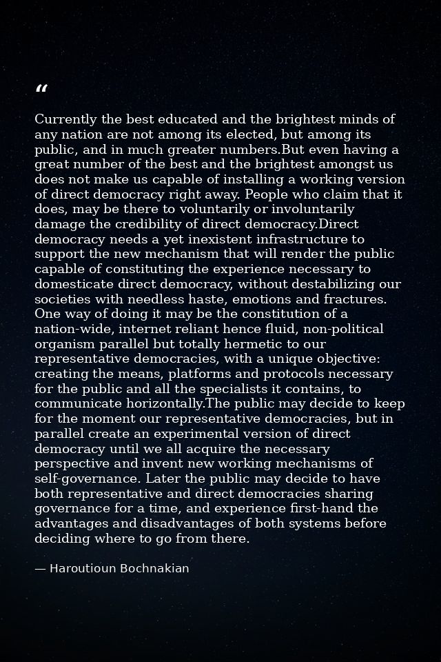 Currently the best educated and the brightest minds of any nation are not among its elected, but among its public, and i — Haroutioun Bochnakian