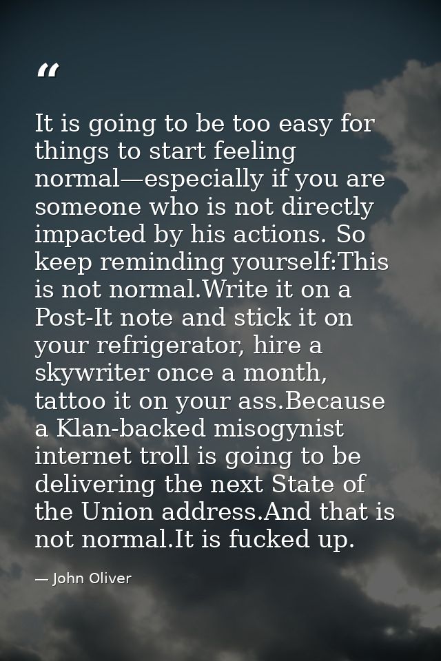 It is going to be too easy for things to start feeling normal—especially if you are someone who is not directly impacted — John Oliver