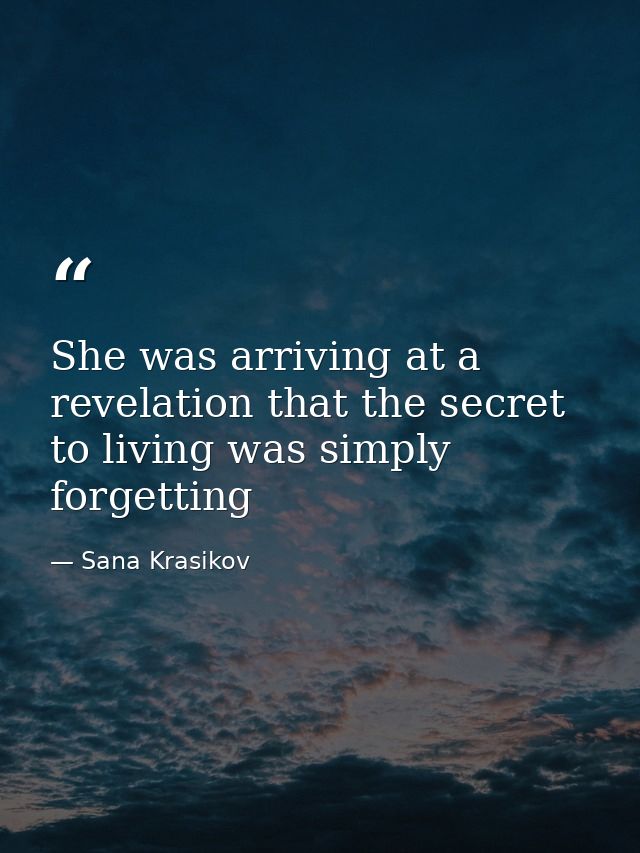 She was arriving at a revelation that the secret to living was simply forgetting — Sana Krasikov