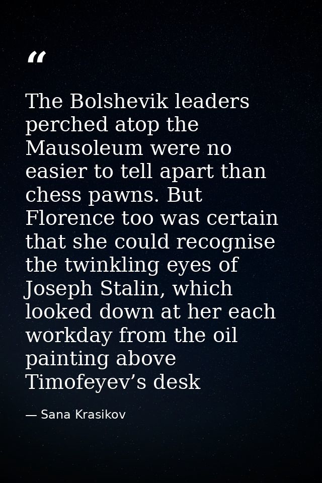 The Bolshevik leaders perched atop the Mausoleum were no easier to tell apart than chess pawns. But Florence too was cer — Sana Krasikov