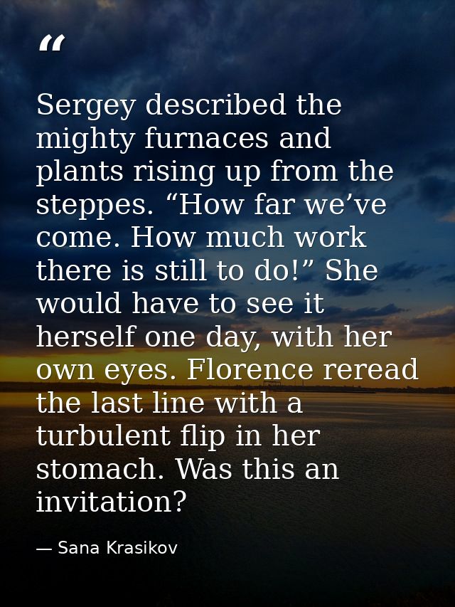 Sergey described the mighty furnaces and plants rising up from the steppes. “How far we’ve come. How much work there is  — Sana Krasikov