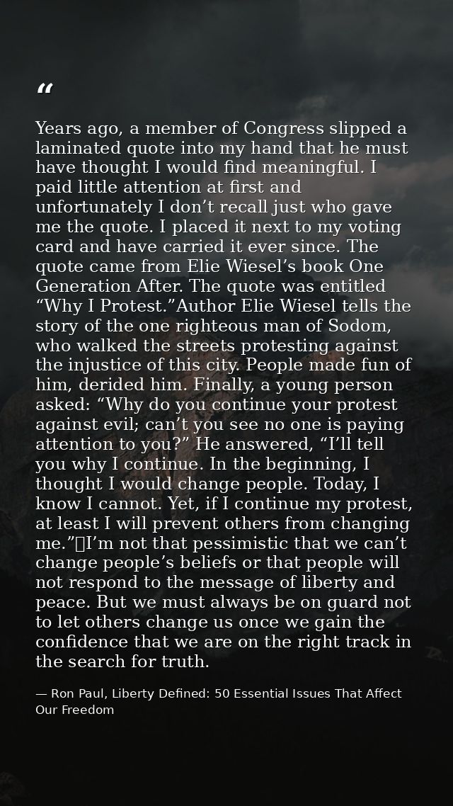 Years ago, a member of Congress slipped a laminated quote into my hand that he must have thought I would find meaningful — Ron Paul, Liberty Defined: 50 Essential Issues That Affect Our Freedom