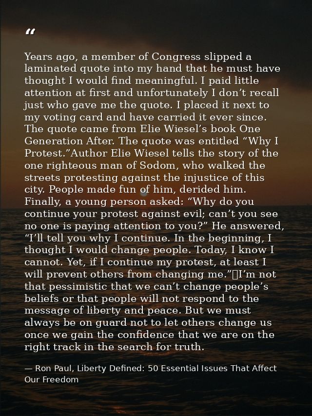Years ago, a member of Congress slipped a laminated quote into my hand that he must have thought I would find meaningful — Ron Paul, Liberty Defined: 50 Essential Issues That Affect Our Freedom