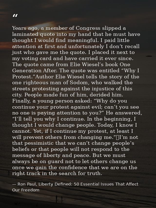 Years ago, a member of Congress slipped a laminated quote into my hand that he must have thought I would find meaningful — Ron Paul, Liberty Defined: 50 Essential Issues That Affect Our Freedom
