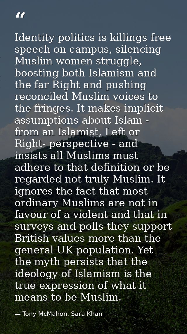 Identity politics is killings free speech on campus, silencing Muslim women struggle, boosting both Islamism and the far — Tony McMahon, Sara Khan