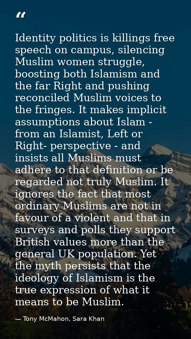Identity politics is killings free speech on campus, silencing Muslim women struggle, boosting both Islamism and the far — Tony McMahon, Sara Khan