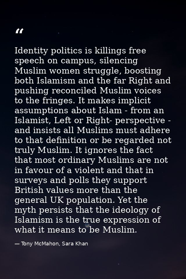 Identity politics is killings free speech on campus, silencing Muslim women struggle, boosting both Islamism and the far — Tony McMahon, Sara Khan