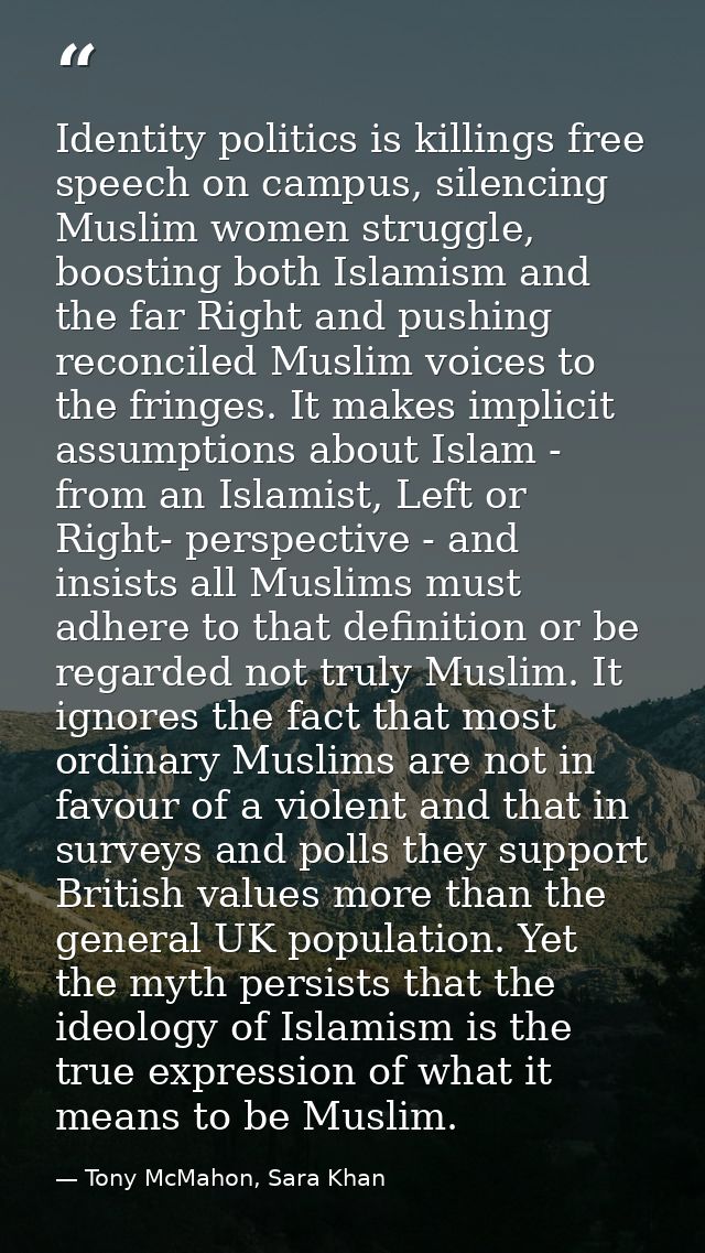 Identity politics is killings free speech on campus, silencing Muslim women struggle, boosting both Islamism and the far — Tony McMahon, Sara Khan