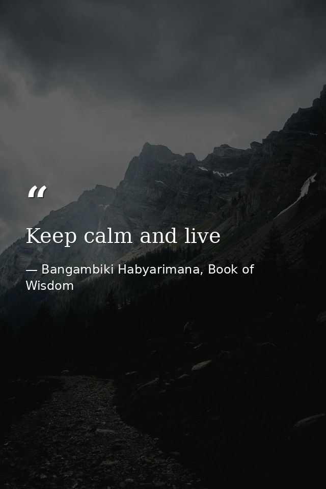 Keep calm and live — Bangambiki Habyarimana, Book of Wisdom