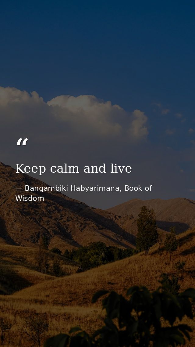 Keep calm and live — Bangambiki Habyarimana, Book of Wisdom