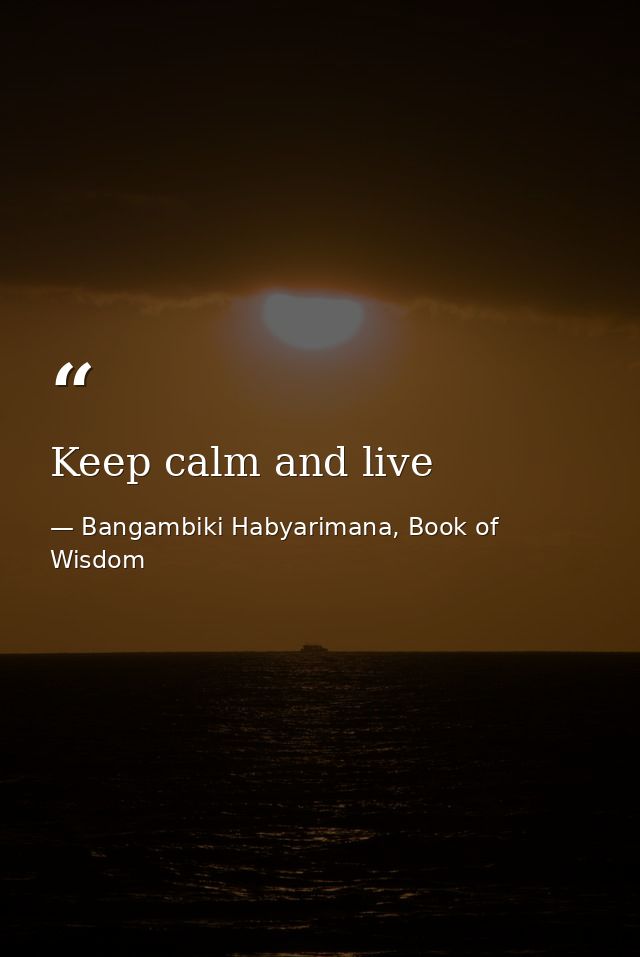 Keep calm and live — Bangambiki Habyarimana, Book of Wisdom
