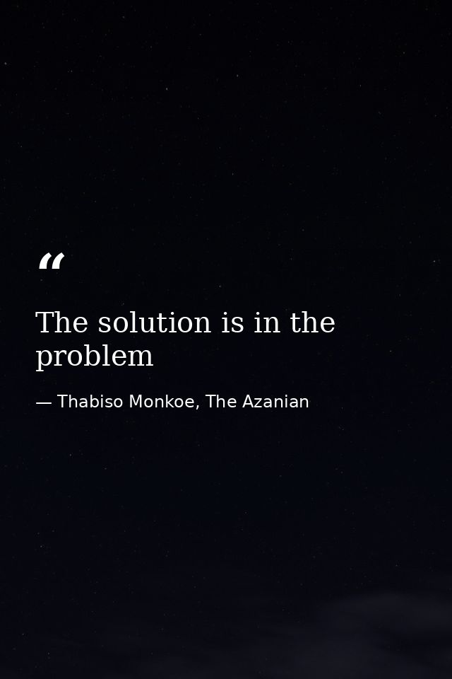 The solution is in the problem — Thabiso Monkoe, The Azanian
