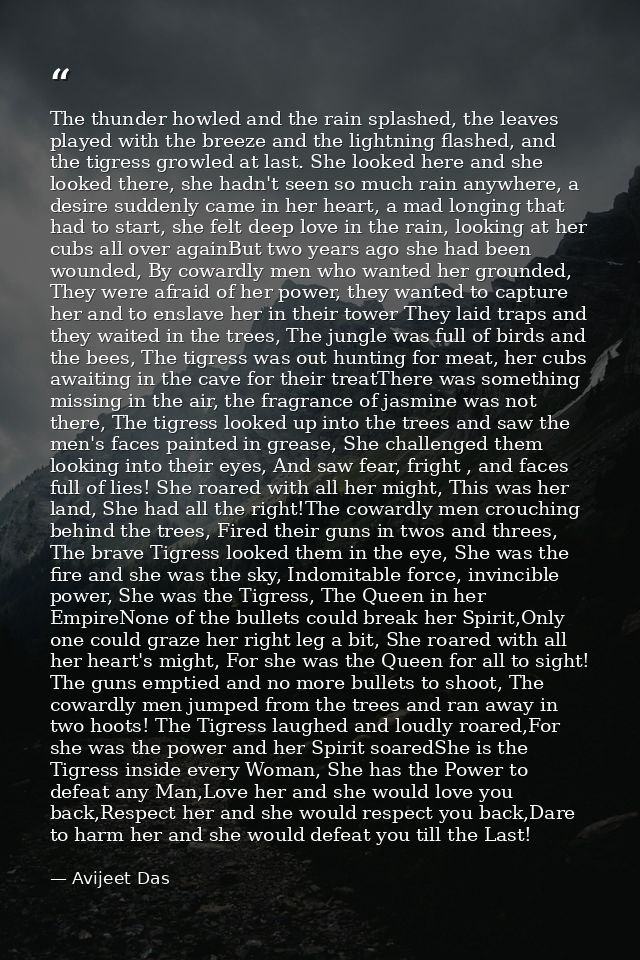 The thunder howled and the rain splashed, the leaves played with the breeze and the lightning flashed, and the tigress g — Avijeet Das
