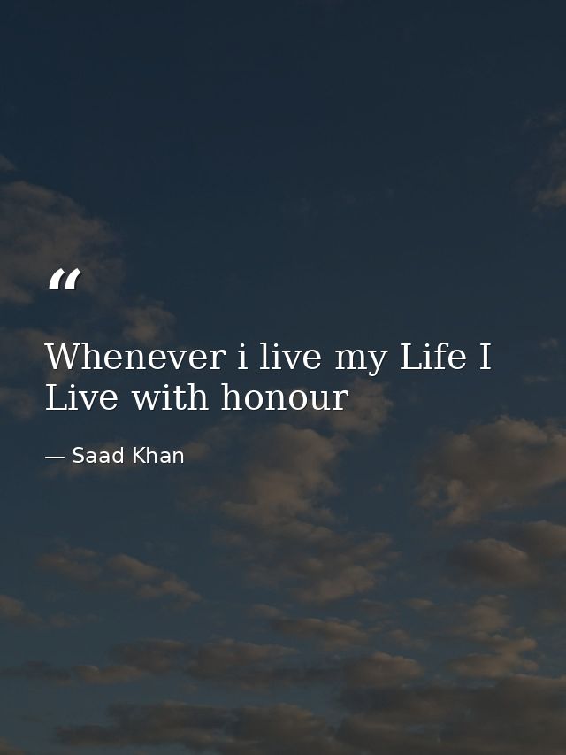 Whenever i live my Life I Live with honour — Saad Khan