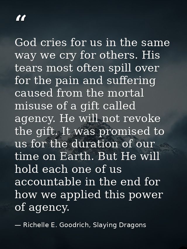 God cries for us in the same way we cry for others. His tears most often spill over for the pain and suffering caused fr — Richelle E. Goodrich, Slaying Dragons