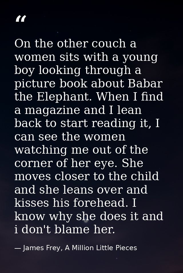 On the other couch a women sits with a young boy looking through a picture book about Babar the Elephant. When I find a  — James Frey, A Million Little Pieces
