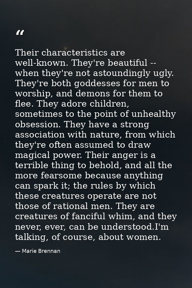 Their characteristics are well-known. They're beautiful -- when they're not astoundingly ugly. They're both goddesses fo — Marie Brennan
