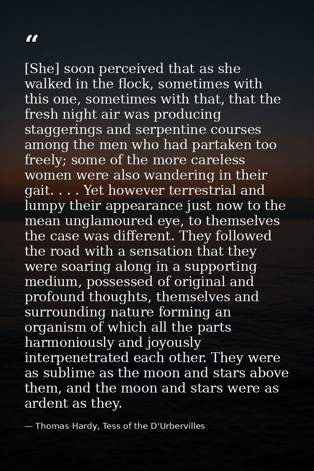 [She] soon perceived that as she walked in the flock, sometimes with this one, sometimes with that, that the fresh night — Thomas Hardy, Tess of the D'Urbervilles