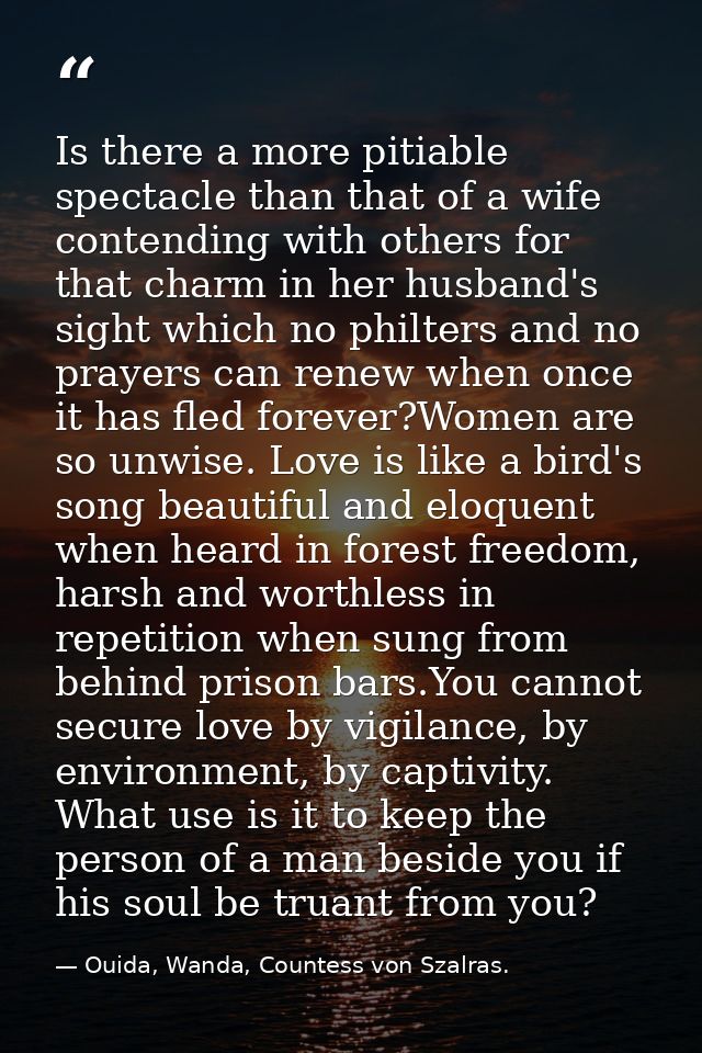 Is there a more pitiable spectacle than that of a wife contending with others for that charm in her husband's sight whic — Ouida, Wanda, Countess von Szalras.