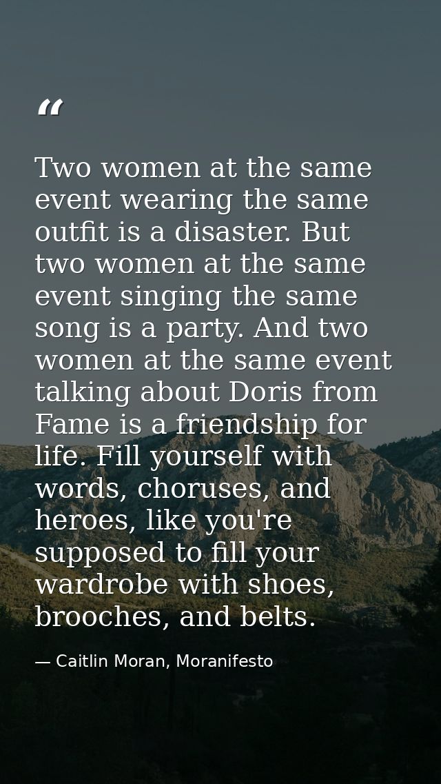 Two women at the same event wearing the same outfit is a disaster. But two women at the same event singing the same song — Caitlin Moran, Moranifesto