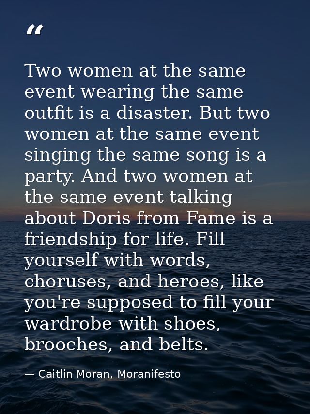 Two women at the same event wearing the same outfit is a disaster. But two women at the same event singing the same song — Caitlin Moran, Moranifesto