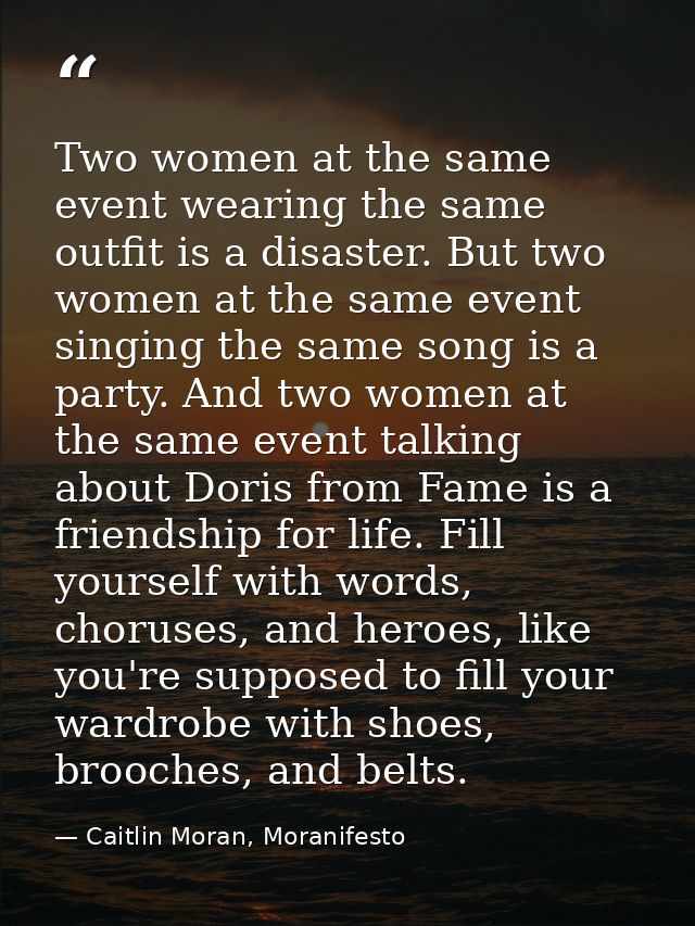 Two women at the same event wearing the same outfit is a disaster. But two women at the same event singing the same song — Caitlin Moran, Moranifesto