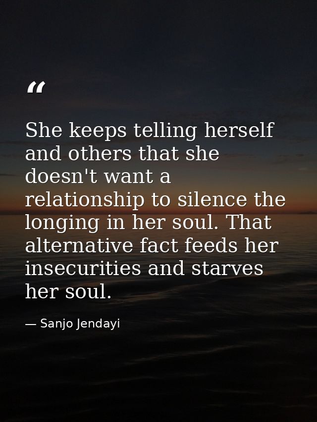 She keeps telling herself and others that she doesn't want a relationship to silence the longing in her soul. That alter — Sanjo Jendayi