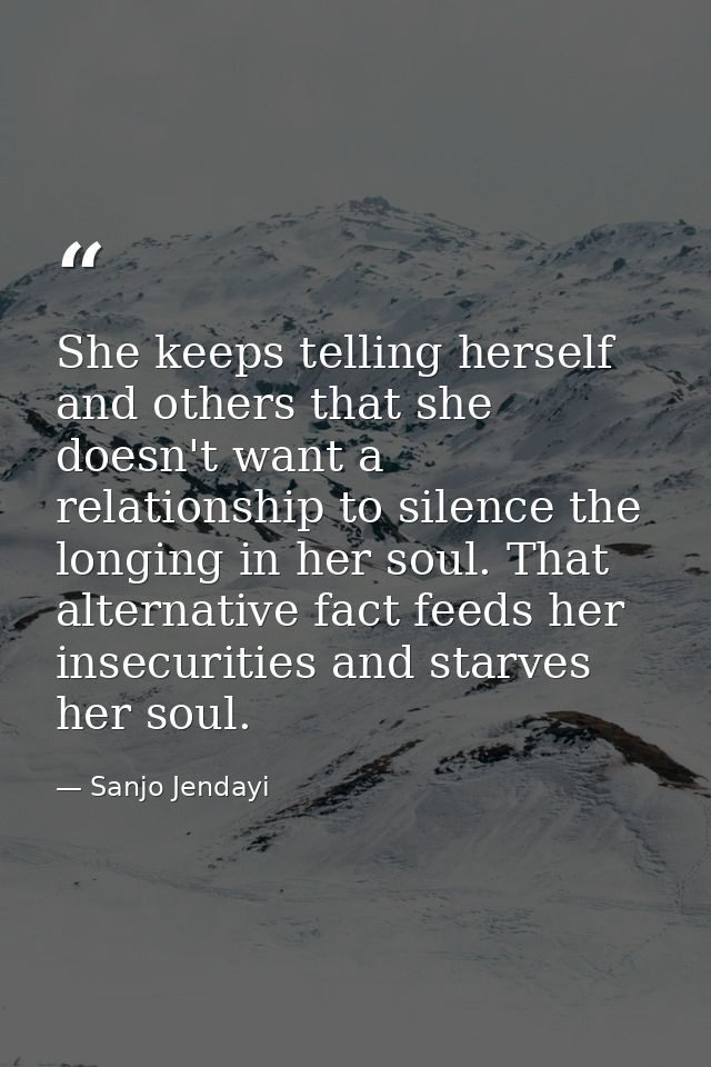 She keeps telling herself and others that she doesn't want a relationship to silence the longing in her soul. That alter — Sanjo Jendayi