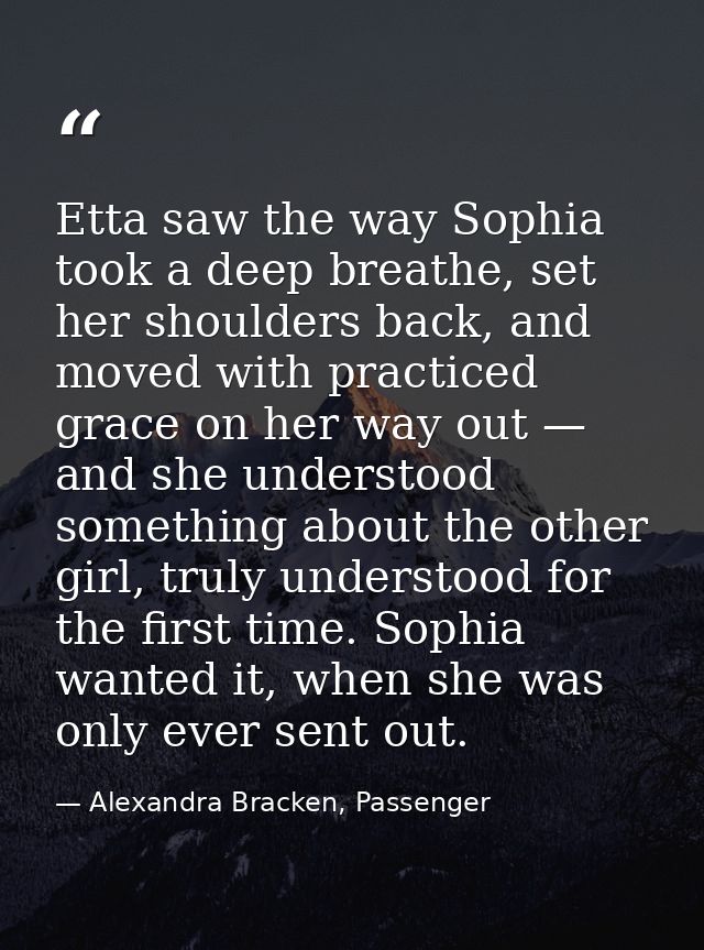 Etta saw the way Sophia took a deep breathe, set her shoulders back, and moved with practiced grace on her way out — and — Alexandra Bracken, Passenger