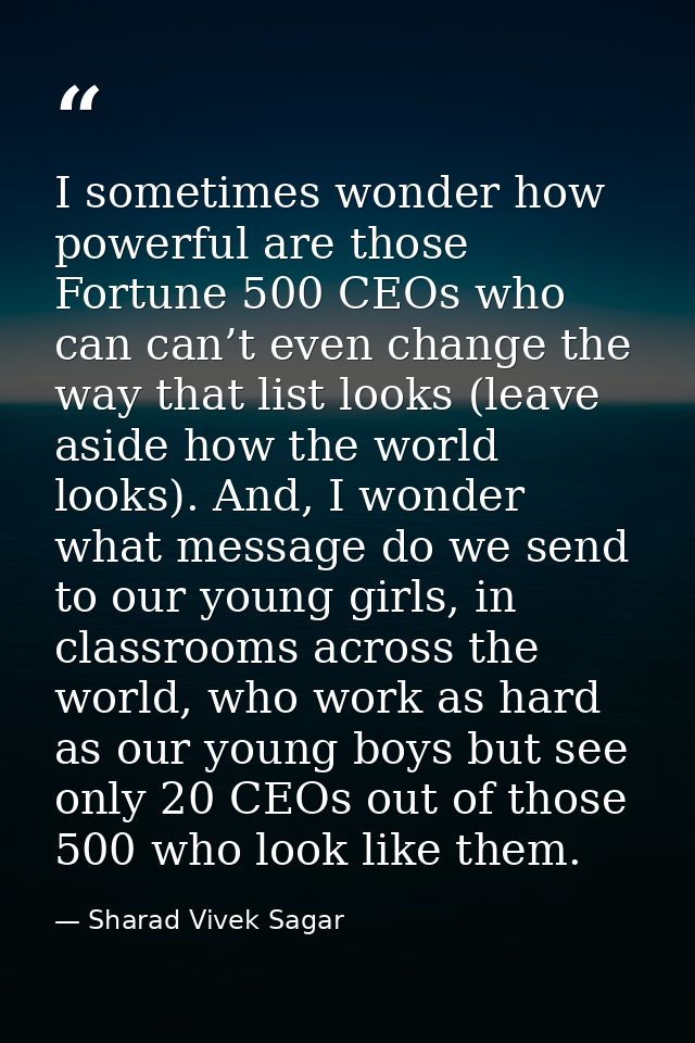 I sometimes wonder how powerful are those Fortune 500 CEOs who can can’t even change the way that list looks (leave asid — Sharad Vivek Sagar