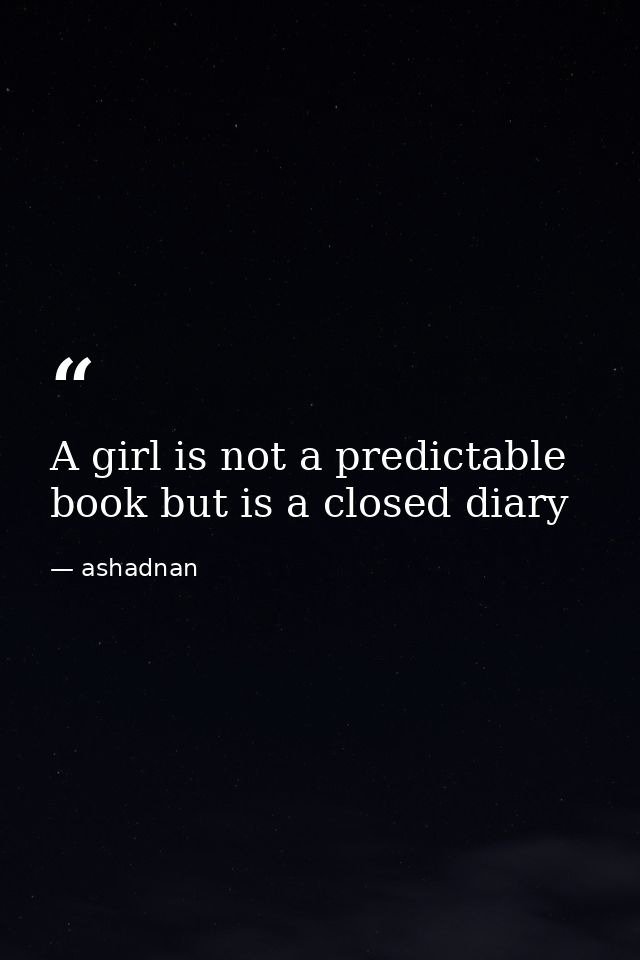 A girl is not a predictable book but is a closed diary — ashadnan