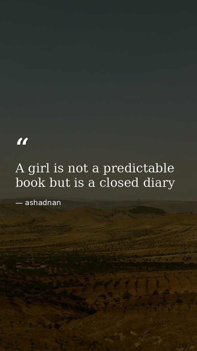 A girl is not a predictable book but is a closed diary — ashadnan
