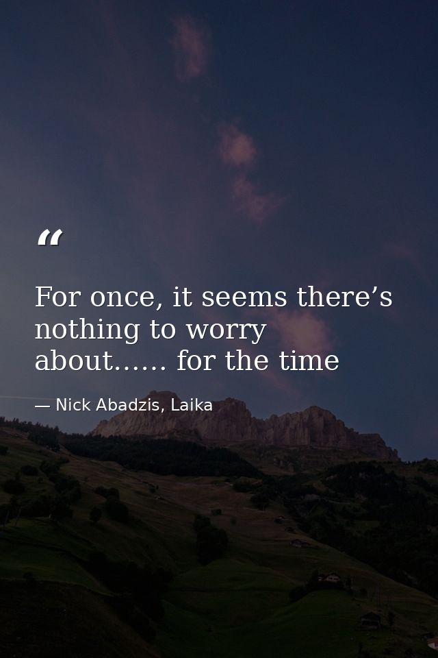 For once, it seems there’s nothing to worry about…… for the time — Nick Abadzis, Laika