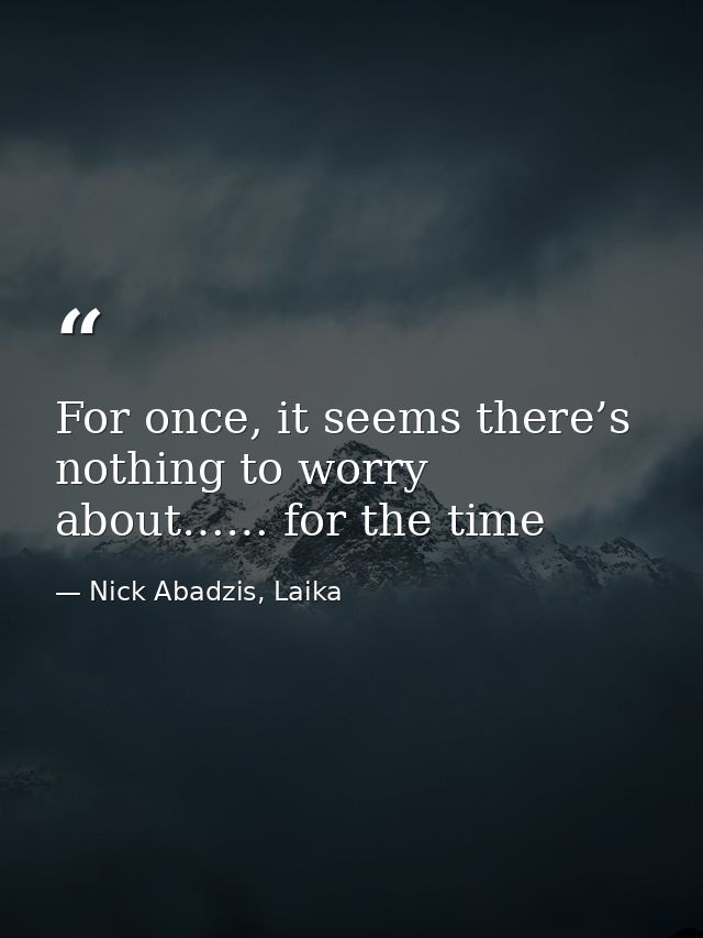 For once, it seems there’s nothing to worry about…… for the time — Nick Abadzis, Laika