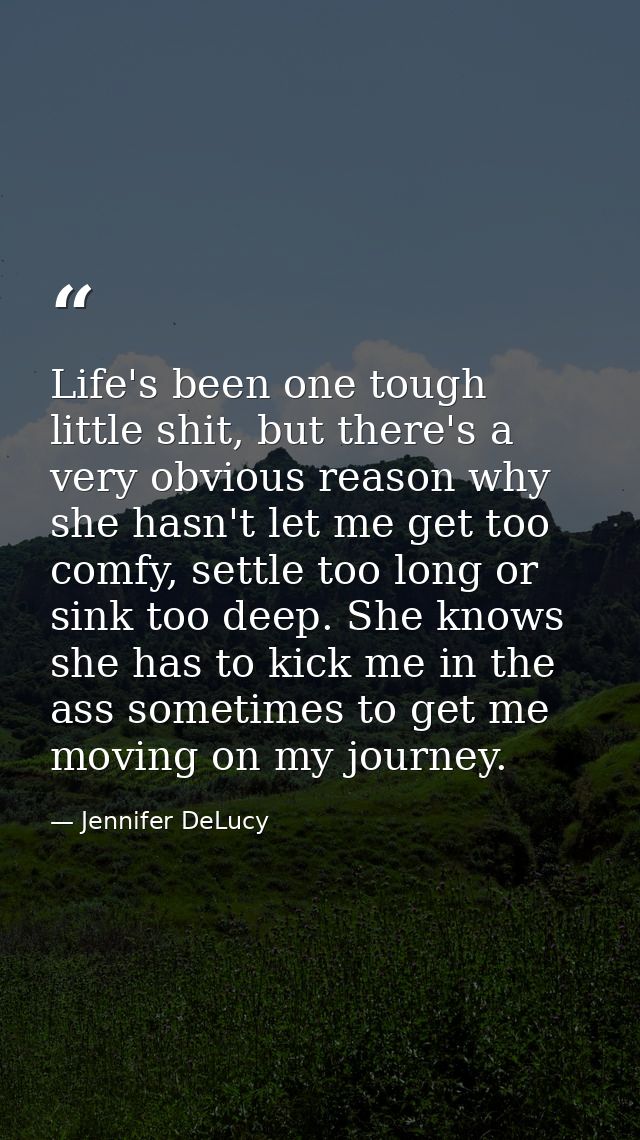 Life's been one tough little shit, but there's a very obvious reason why she hasn't let me get too comfy, settle too lon — Jennifer DeLucy