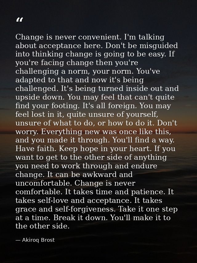 Change is never convenient. I'm talking about acceptance here. Don't be misguided into thinking change is going to be ea — Akiroq Brost