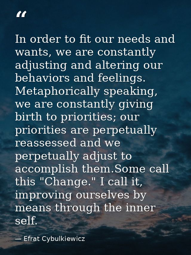 In order to fit our needs and wants, we are constantly adjusting and altering our behaviors and feelings. Metaphorically — Efrat Cybulkiewicz