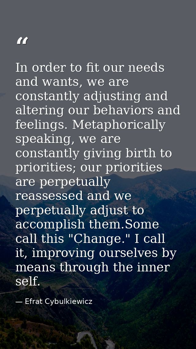 In order to fit our needs and wants, we are constantly adjusting and altering our behaviors and feelings. Metaphorically — Efrat Cybulkiewicz