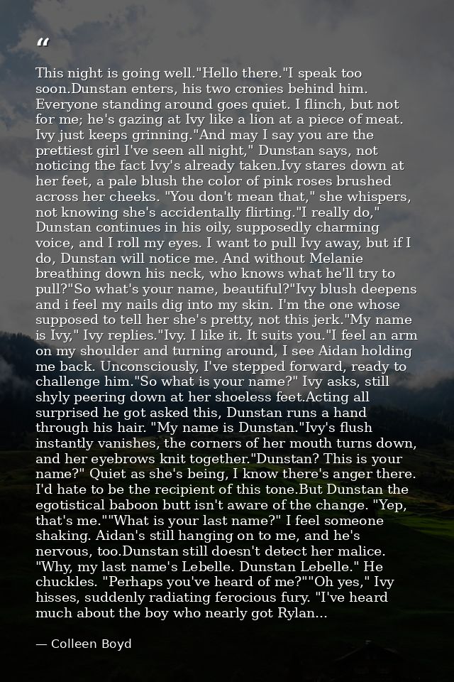 This night is going well."Hello there."I speak too soon.Dunstan enters, his two cronies behind him. Everyone standing ar — Colleen Boyd