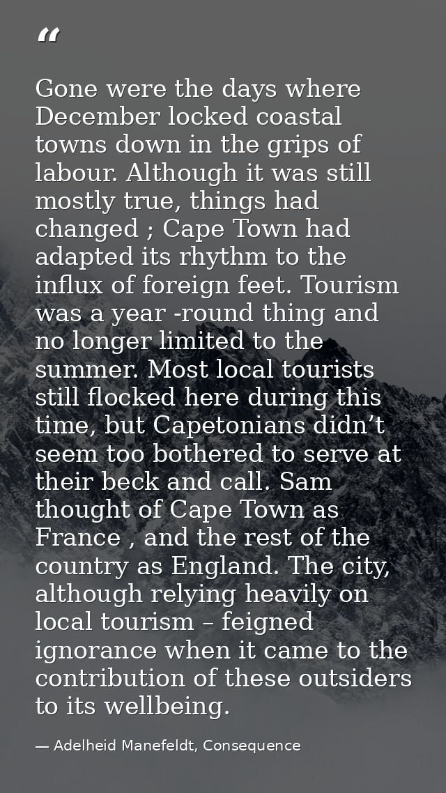 Gone were the days where December locked coastal towns down in the grips of labour. Although it was still mostly true, t — Adelheid Manefeldt, Consequence