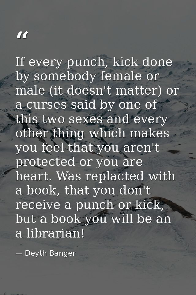 If every punch, kick done by somebody female or male (it doesn't matter) or a curses said by one of this two sexes and e — Deyth Banger