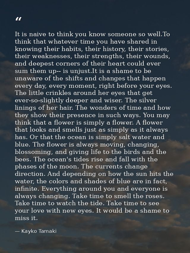 It is naive to think you know someone so well.To think that whatever time you have shared in knowing their habits, their — Kayko Tamaki