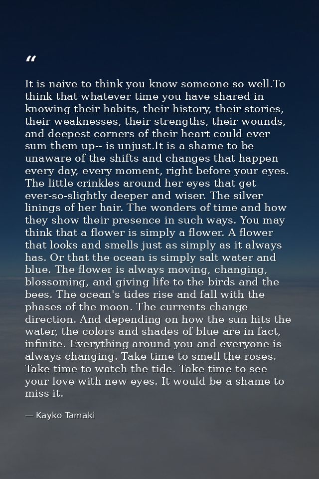 It is naive to think you know someone so well.To think that whatever time you have shared in knowing their habits, their — Kayko Tamaki