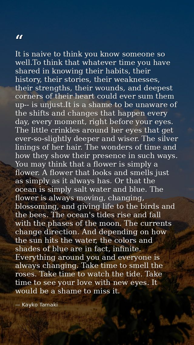 It is naive to think you know someone so well.To think that whatever time you have shared in knowing their habits, their — Kayko Tamaki