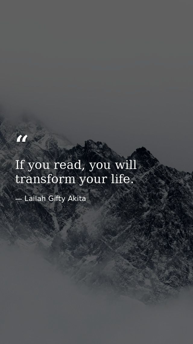 If you read, you will transform your life. — Lailah Gifty Akita