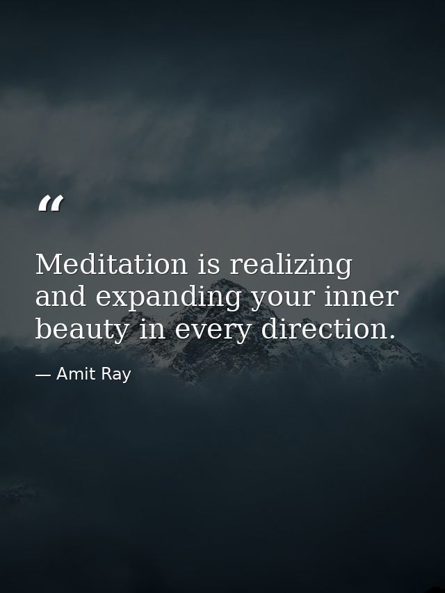Meditation is realizing and expanding your inner beauty in every direction. — Amit Ray