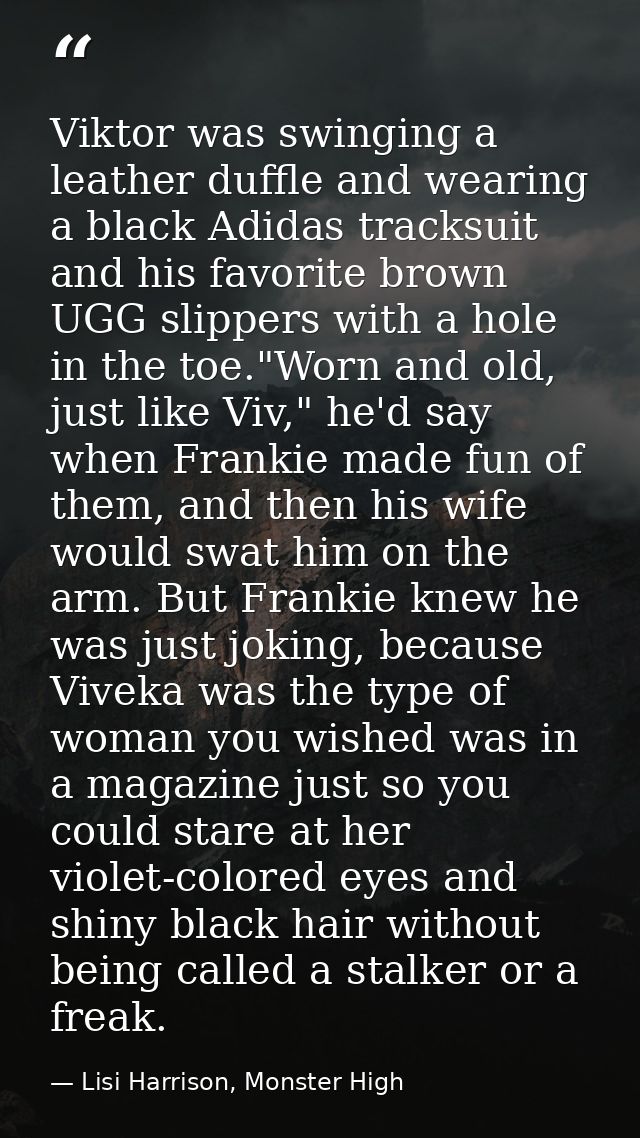 Viktor was swinging a leather duffle and wearing a black Adidas tracksuit and his favorite brown UGG slippers with a hol — Lisi Harrison, Monster High